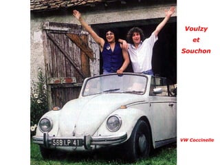 Voulzy
    et
Souchon




VW Coccinelle
 