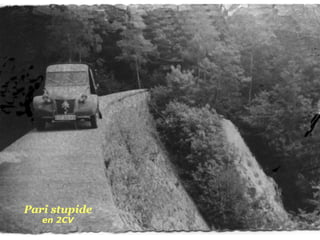 Pari stupide
   en 2CV
 