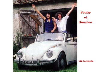 Voulzy
    et
Souchon




VW Coccinelle
 