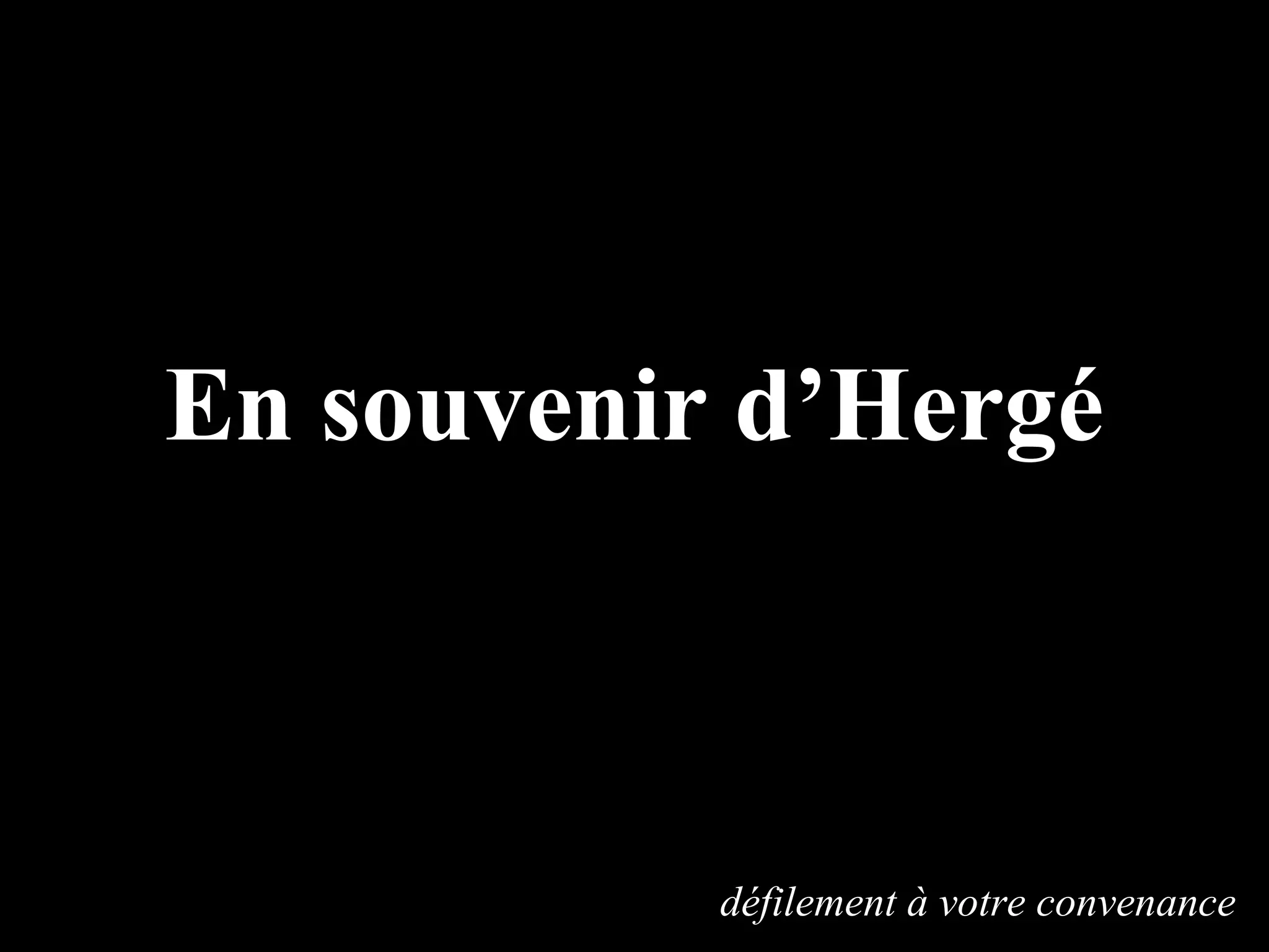 En souvenir d’Hergé
défilement à votre convenance