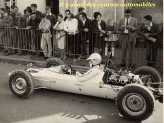 Il y avait des courses automobiles
 