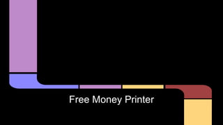 FreeMoneyPrinter
Free Money Printer
 