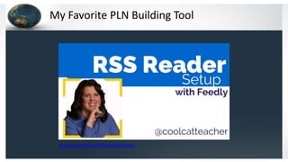 My Favorite PLN Building Tool
www.youtube.com/coolcatteacher
 