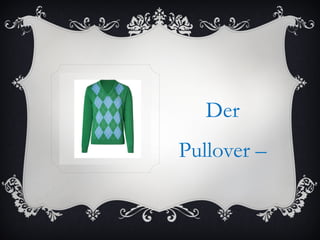 Der
Pullover –
 