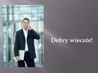 Dobry wieczór!
 