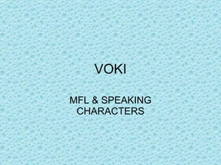 VOKI

MFL & SPEAKING
 CHARACTERS
 
