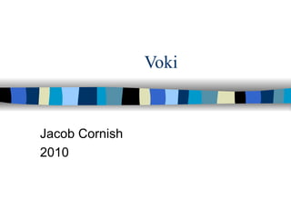Voki Jacob Cornish 2010 