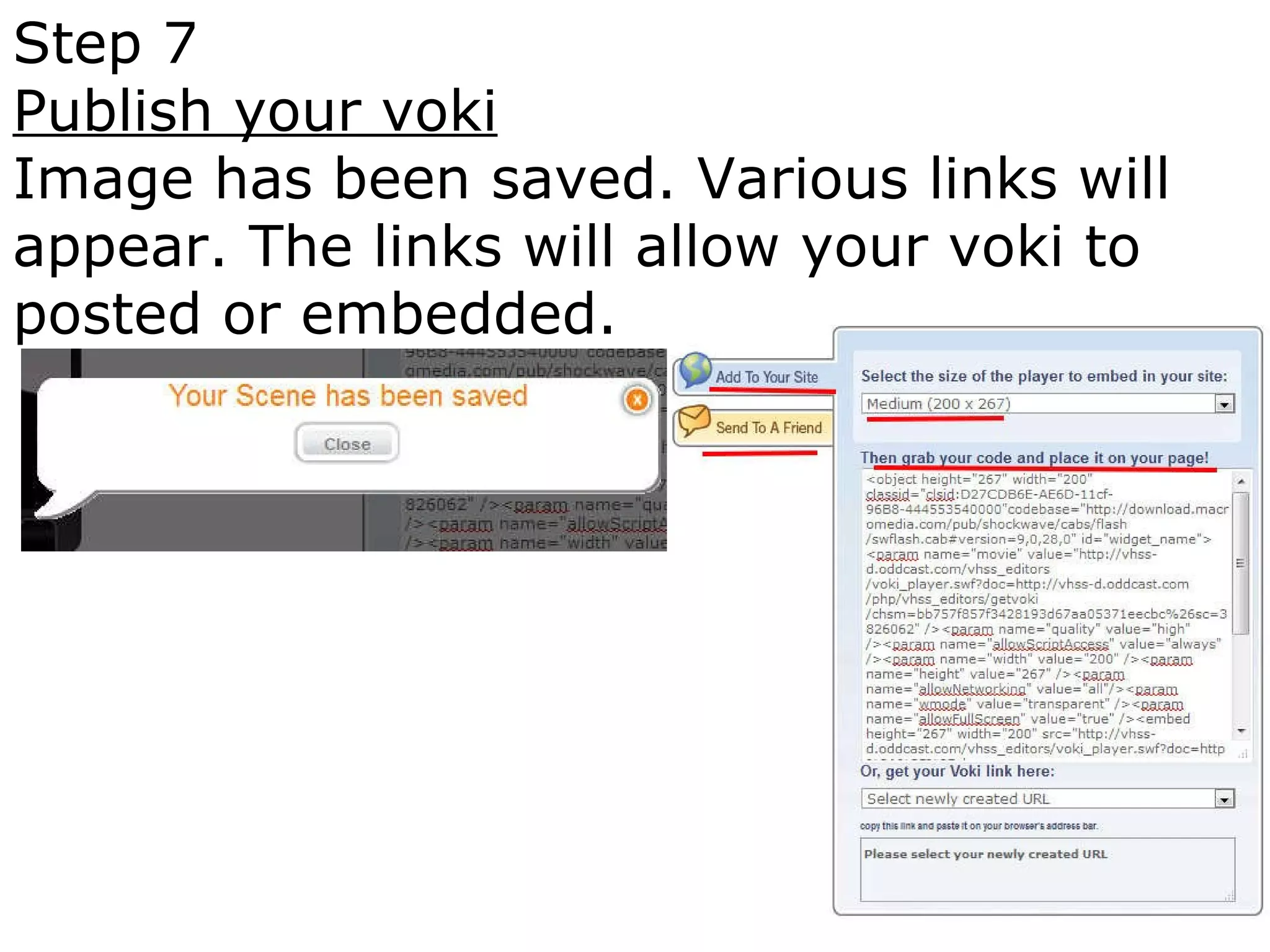 Step 7 Publish your voki Image has been saved. Various links will appear. The links will allow your voki to posted or embedded. 