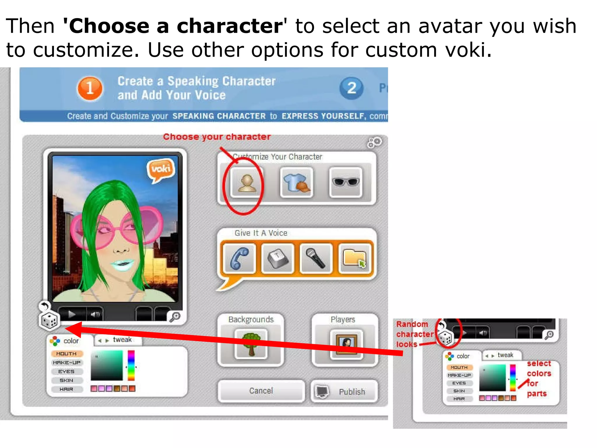 Then  'Choose a character ' to select an avatar you wish to customize. Use other options for custom voki.   