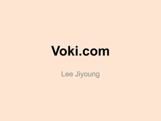 Voki.com
 Lee Jiyoung
 
