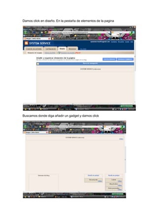 Damos click en diseño. En la pestaña de elementos de la pagina




Buscamos donde diga añadir un gadget y damos click
 