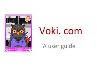 Voki. com A user guide 