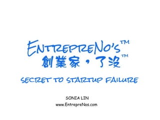 SONIA LIN
www.EntrepreNos.com
 