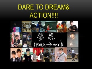 DARE TO DREAM & ACTION
 