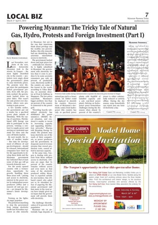 March 27-April 2, 2014
Myanmar Business Today
mmbiztoday.com
7LOCAL BIZ
Myanmar Summary
Contd. P 8... Contd. P 8...
Powering Myanmar: The Tricky Tale of Natural
Gas, Hydro, Protests and Foreign Investment (Part I)
Kate Rosow Chrisman
more democratic
serving as a potential case
percent of production
desperate need of revenue
mar is exported outside
anmar government said
population
natural gas and to a lesser
tpdk;&rS vQyf ppf"mwf tm;
toHk;jyKcEIef;xm;rsm;tm;wdk;jr§ifh
aumufcHoGm;rnfhtpDtpOfaMumifh
&efukefwGif vGefcJhonfh Edk0ifbmv
uqE´jyrIrsm;jzpfay:cJhonf/qE´jy
olrsm;taejzifh tpdk;&cGifhjyKcsuf
udk r&,lbJ w&m;r0ifqE´xkwf
azmfcJhMujcif;jzpfNyD; tpdk;& vQyf
ppf"mwftm;aps;EIef;rsm;udkwdk;jr§ifh
rnfhtpDtpOfudk tjyif;txef
uefYuGufcJhMujcif;yifjzpfonf/
vGefcJhonfhv u tpdk;&onf
rEÅav;NrdKUjyifywGif obm0"m
wfaiGUoHk;"mwftm;ay;puf½Hkwpfck
udk wnfaxmif&ef twGuf
wif'gzGifhcJhonf/EdkifiHa&;ESifhpD;yGm;
a&;jyKjyifajymif;vJrIrsm; aMumifh
tjynfjynfqdkif&mrS pD;yGm;a&;ydwf
qdkYrIrsm;udk ajzavQmhay;cJhonfht
wGuf tusKd;aus;Zl;rsm;pGm
&&SdvmcJhonf/zavmf&D'gtajc
pdkuf APR Energy rS wif'g
vkyfief;pOfwGif yg0ifEdkifcJhNyD;
vQyfppfpGrf;tm;axmufyHhrItwGuf
Protesters hold candles during a demonstration to protest the electricity price increase in Yangon.
UAung/Xinhua
 