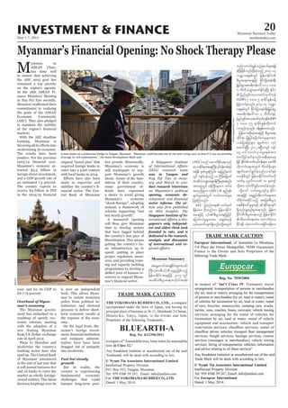 May 1-7, 2014
Myanmar Business Today
mmbiztoday.com
INVESTMENT & FINANCE 20
Myanmar Summary
Myanmar’s Financial Opening: No Shock Therapy Please
M
yanmar, as
ASEAN Chair,
has done well
to ensure that achieving
the AEC 2015 goal has
remained a top priority
on the region’s agenda.
At the 18th ASEAN Fi-
nance Ministers’ Meeting
in Nay Pyi Taw recently,
commitment to realising
the goals of the ASEAN
Economic Community
(AEC). They also pledged
to maintain the stability
markets.
With the AEC deadline
looming, Myanmar is
modernising its economy.
The results have been
positive. For the previous
Myanmar’s economy at-
tracted $3.5 billion in
foreign direct investment,
and a GDP growth rate of
an estimated 7.5 percent.
The country expects to
receive $4 billion in FDI
year, and for its GDP to
hit 7.75 percent.
-
mar’s economy
The Myanmar govern-
ment has embarked on a
roadmap of speedy eco-
nomic reforms, starting
with the adoption of a
Kyat/US Dollar exchange
rate in April 2012.
Plans to liberalise and
modernise the country’s
banking sector have also
sped up. The Central Bank
of Myanmar announced
at the end of last year that
and 10 banks to enter the
market as wholly foreign-
owned entities. This latest
decision leapfrogs over its
original “tiered plan” that
required foreign banks to
enter into a joint venture
with local banks in 2014.
made to supervise and
-
nancial sector. The Cen-
tral Bank of Myanmar
is now an independent
body. This allows Myan-
mar to isolate monetary
policy from political in-
terference and electoral
pressure to deliver short-
term economic results at
the expense of the econ-
omy.
On the legal front, My-
anmar’s foreign invest-
and company adminis-
tration laws have been
dragged out of antiquity
into modernity.
growth
But in reality, the
country is experiencing
fundamental economic
challenges that could
hamper long-term posi-
leverage its rich endowments,” the Asian Development Bank said.
DarioPignatelli/Bloomberg
ta&SUawmiftm&SEdkifiHrsm;toif;
BuD; (tmqD,H)  Ouú|jzpfonfh
jrefrmEdkifiHtaejzifh 2015 wGif
tmqD,HpD;yGm;a&;todkuft0ef;
(AEC)wnfaqmufEdkifa&;onf
a'oqdkif&mta&;BuD;vkyfief;wpf&yf
tjzpf rSwf,laMumif; aejynfawmf
wGif usif;ycJhonfh 18 Budrfajrmuf
tmqD,Hb@ma&;0efBuD;rsm;tpnf;
ta0;yGJwGif 0efBuD;rsm;u xyfrH
twnfjyKum (AEC)  &nfrSef;
csufrsm;twGuf uwdu0wfrsm;
jyKcJhMuonf/
AEC zGJUpnf;a&; owfrSwf
csdeftm; OD;wnfum jrefrmEdkifiH
ajymif;vJrIrsm;tm; tpGrf;ukef
vkyfaqmifvsuf&Sdonf/xdkYtwGuf
vnf;aumif;rGefonfh&v'frsm;&&Sd
cJhNyD;jzpfonf/NyD;cJhonfh2013-14
b@ma&;ESpfwGif jrefrmEdkifiH
pD;yGm;a&;taejzifh EdkifiHjcm;&if;ESD;
jr§KyfESHrItar&duefa':vm3 'or
5 bDvD,HqGJaqmifEdkifcJhNyD; EdkifiH
 jynfwGif;tom;wifxkwfukef
(GDP) 7 'or 5 &mcdkifEIef;cefY
jrifhwufcJhonf/2014-15 b@m
a&;ESpfwGif EdkifiHjcm;&if;ESD;jr§KyfESHrI
tar&duefa':vm 4 bDvD,HESifh
jynfwGif;tom;wifxkwfukef(GDP)
7 'or 75 &mcdkifEIef;wdk;wuf
vmrnf[kvnf; cefYrSef;xm;onf/
jrefrmtpdk;&taejzifh pD;yGm;a&;
qdkif&m jyKjyifajymif;vJrIrsm;tm;
vrf;jyajrykHrsm; csrSwfum vkyf
aqmifcJhNyD; 2012 {NyDvwGif usyf
aiG-a':vmvJvS,frIpepftm;
pwifjyifqifcJhonf/tpdk;&tae
jzifh EdkifiHbPfvkyfief;rsm; acwfrD
wdk;wufa&;twGuf pDrHudef;rsm;
csrSwfaqmif&GufcJhonf/,cifESpf
rukefrDwGif jrefrmEdkifiHawmfA[kd
bPfrS yk*¾vdubPf 10 ckausmf
wdkYtm; vkyfudkifcGifhay;tyfcJhonf/
odkYaomf vufawGUwGifrl EdkifiH
taejzifh a&&Snfwdk;wufa&;tm;
xdcdkufapEdkifonfh tajccHpD;yGm;
a&;pdefac:rIrsm;ESifh &ifqdkif&vsuf
&Sdonf/zGJUpnf;rIt&vnf; jrefrm
EdkifiHpD;yGm;a&;onf jrefrmEdkifiH
wdk;wufa&;tm; axmufyHhay;
Edkif&ef vkHavmufao;jcif;r&Sday/
Reuters
tive growth. Structurally,
Myanmar’s economy is
still inadequate to sup-
port Myanmar’s growth
ideals. Aware of the limi-
tations of their country,
many government of-
a desire to avoid giving
Myanmar’s economy
“shock therapy”, adopting
instead, a framework of
reforms supporting “fast
but steady growth”.
A measured opening
will thus, give Myanmar
time to develop sectors
that have lagged behind
the country’s fast pace of
liberalisation. This means
getting the country’s ba-
sic infrastructure up to
speed, putting in place
proper regulation meas-
ures, and providing train-
ing and capacity building
programmes to develop a
skilled pool of human re-
sources to support Myan-
was in Yangon and
-
-
duct research interviews
opening, economic de-
sector reforms. The ar-
Singapore Institute of In-
-
gapore’s only independ-
ent and oldest think tank
founded in 1961, and is
dedicated to the research,
analysis and discussion
of international and re-
 