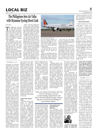 May 1-7, 2014
Myanmar Business Today
mmbiztoday.com
LOCAL BIZ 6
Myanmar Summary
production for domestic
consumption; the country
-
tricity access, a dilemma
it wishes to address with
gas-fuelled power plants.
Corporate social respon-
sibility requirements re-
main unclear, but they
will likely be implement-
ed, thereby siphoning fur-
community development
initiatives.
Another issue that
dampens Myanmar’s at-
tractiveness to energy
investors is local com-
munity resistance to in-
frastructure projects.
Communities fear los-
ing land, jobs, and liveli-
hoods, and this popular
discontent could pressure
the government to enact
measures against the in-
terests of investors. Chi-
na’s turbulent experience
with the Sino-Burmese
pipeline project best illus-
trates vocal community
resistance. There are sev-
eral local interest groups
in Myanmar, most nota-
bly the Shwe Gas Move-
ment, which regularly
demonstrates against the
project. Their discontent
is augmented by reports
that the Burmese govern-
ment has not distributed
funds intended to com-
communities.
A third factor that chal-
lenges investment pros-
pects in Myanmar is secu-
rity concerns, once again
illustrated by the Sino-
Burmese pipeline project
experience. In May 2013,
ethnic minority guerril-
las attacked a compound
owned by the Burmese
company involved in that
project, killing two peo-
ple. The compound was
located in Shan State near
the Chinese border, close
to the pipeline’s route. In
January 2014, clashes be-
tween Burmese and Chi-
nese workers at a work-
site along the pipelines’
route reportedly led to the
destruction of an oil stor-
age facility. Such security
concerns are likely at least
partially responsible for
delays in the project’s de-
velopment, which was to
become fully operational
in late 2013.
-
ment
Although energy com-
panies are relatively
-
erous government poli-
cies, they could employ
community engagement
programs in Myanmar to
overcome the challenges
of community resistance
and security concerns.
Community engagement
programs are driven by
comprehensive consul-
tations with community
leaders that identify their
concerns and grievances.
Those concerns and griev-
ances are then addressed
through negotiations and
local partnerships. Com-
munity engagement pro-
grams are directly driven
by business concerns;
by including local com-
munities as stakeholders
in an infrastructure pro-
ject, those communities
become invested in the
project’s success, thereby
eliminating community
resistance.
Equally important,
community engagement
provides an intangible
layer of security around
large infrastructure pro-
jects. In the chance that
an infrastructure project
is targeted by an impend-
ing attack, community
members will either ac-
tively protect the project,
or at the very least notify
authorities of the danger.
In some ways, commu-
nity engagement is simi-
lar to the strategies used
by development workers
to ensure their own safe-
ty; instead of protecting
themselves with weap-
onry or armed guards,
development workers in-
tegrate themselves into
local communities to en-
sure that other commu-
nity members will assist
them in a dangerous situ-
ation.
Although similar, com-
munity engagement is dis-
tinct from corporate so-
cial responsibility (CSR).
CSR is primarily driven
by a desire to do good, as
well as by an intention to
improve a company’s im-
age through community
development work, which
is vaguely expected to
improve the company’s
business prospects. The
problem is that, from a
business perspective, CSR
is unsustainable because
it doesn’t explicitly align
private company.
“There are reports, for instance, that Nay
Pyi Taw will impose onerous
revenue-sharing requirements well
above the international average, channel-
ling up to 85 percent of earnings to
government coffers.”
Lessons from the
pipelines
As previously men-
tioned, the Sino-Burmese
pipeline project has faced
communityresistanceand
security concerns. There
are indications, however,
that the consortium in
charge of the project has
attempted some form of
community engagement;
it has reportedly allotted
$20 million in “liveli-
hood security” for local
the project. The money
has been channelled into
numerous projects, in-
cluding schools, kinder-
gartens, hospitals, health
care centres, a reservoir,
and electricity transmis-
sion lines.
The consortium’s at-
tempts did not have the
for two reasons. First, the
consortium directed the
money through the Bur-
mese government, and it
wasn’t clear to local com-
munities that the con-
sortium was intending
communities. Second,
the Burmese government
reportedly withheld some
of the money and local
communities were there-
fore unaware that they
were intended to receive
any funding at all. This
experience highlights the
need for energy sector in-
vestors to directly engage
with local communities
in Myanmar, rather than
solely rely upon interfac-
ing with government enti-
ties. Investors should ac-
tively engage community
stakeholders and align
infrastructure projects to
meet their needs.
-
tributor an independent
analyst of energy geo-
politics with an emphasis
on oil and gas transpor-
tation infrastructure. He
works for a DC-based
risk consultancy and has
three years’ experiencing
working for the US gov-
ernment in international
on development, energy,
and macroeconomics.
onfESifhtrQ a&eHESifhobm0
"mwfaiGUpDrHudef;rsm;onf &if;ESD;
jr§KyfESHrItwGufqGJaqmifrIwpfckjzpf
vmonf/rMumao;rDujrefrmEdkifiH
wGif a&eHrsm;rsm;pGm&SdaeaMumif;
rD'D,mrsm;u azmfjycJhMuNyD; jrefrm
EdkifiH&Sda&eHwGif;xGufonf b&mZD;
EdkifiHuJhodkYrsm;jym;aMumif; cefYrSef;
xm;Muonf/xdkYtwl wpfEdkifwpf
ydkifa&eHxkwfvkyfjcif;rsm;vnf;&Sd
aMumif; azmfjyxm;Muonf/EdkifiH
taejzifh rnfrQyrmP&SdaMumif;
prf;oyfrIrsm;jyKvkyf&ef vdktyf
csuf&SdNyD; tqdkygykHjyifqefonfh
tcsufrsm;onfEdkifiHjcm;vkyfief;
rsm;twGuf ra&r&mjzpfaponf/
w½kwfEdkifiHa&T*wfpfpDrHudef;
ESifh w½kwf-jrefrmydkifvdkif;pDrHudef;
onf jrefrmEdkifiHwGif vuf&Sdvkyf
aqmifaeonfh [dkuf'½kdumbGef
pDrHudef;rsm;wGif xif&Sm;onfh pDrH
udef;jzpfonf/w½kwfEdkifiHaemuf
wGif xdkif;EdkifiHtaejzifh jrefrm
EdkifiH[dkuf'½dkumbGefu@wGif
'kwd,tBuD;qkH;vkyfaqmifaeonfh
EdkifiHjzpfonf/xdkif;EdkifiHtaejzifh
&wemESifh &JwHcGefurf;vGefwGif;
rsm;wGif vkyfudkifvsuf&SdNyD; rkwår
yifv,fauGU&Sd aZmwduvkyfuGuf
twGufvnf;vdkifpif&&Sdxm;onf/
ThePhilippinesSetsAirTalks
withMyanmarEyeingDirectLink
T
he Philippines will hold
air talks with Myanmar
and Canada next month,
followed by talks with Macau,
which could result in increased
those destinations and help
bolster the Philippines’ tourism
goals, according to a Filipino
The Philippines’ Civil Aero-
nautics Board executive direc-
tor Carmelo Arcilla said in an
interview recently that talks
from May 19 to 20, according to
Filipino media reports.
The move is set to result in the
-
ippines and Myanmar, often
frontier, and follows strength-
ened bilateral ties between both
countries late last year.
Kyaw Min There is strong potential for
tourism links with Myanmar
has expressed interest in serv-
Talks with Canada will be held
later in May aimed at expand-
Arcilla noted that the time
was right for talks with Myan-
mar given the potential for in-
creased tourism and business.
Among local carriers, he said
interest to operate in Myanmar.
“It’s a very young emerging
market and there are political
reforms being implemented,”
Arcilla was quoted as saying.
“For a while, Myanmar was at
the receiving end of economic
sanctions but now, there is rec-
ognition and support coming
from other ASEAN members.”
At present Philippines Air-
-
looking at doubling the maxi-
week, in the aviation agreement
to give more scope for growth in
the long-term.
Talks with Macau are set for
17 to 18 June, also to cater to
-
mand.
There is speculation that the
Philippines will seek talks with
Russia and African countries
like Ethiopia, South Africa and
Kenya to create more air links.
So far this year, the Philip-
pines has completed successful
air talks with New Zealand, Sin-
gapore and France.
Talks with France resulted in
-
vious four, which can be used
by Philippine Airlines, and also
the slots following its removal
from a European Union black-
list. However, both airlines
have not indicated if they are
prepared to increase services
to Europe until there are clear
signs of economic recovery to
to Southeast Asia.
zdvpfydkifavaMumif;tmPmydkifrsm;
taejzifh jrefrm? uae'gESifh rumtdk
tmPmydkifwdkYESifh avaMumif;qdkif&m
aqG;aEG;rIrsm;jyKvkyfvsuf&SdNyD; zdvpfydkif
EdkifiH c&D;oGm;vkyfief;tm; jr§ifhwif&ef
twGuf reDvmEdkifiHESifh tjcm;EdkifiHrsm;
odkY avaMumif;vrf;csJUxGif&ef pDpOfae
aMumif; ajymMum;cJhonf/
zdvpfydkifEdkifiH Civil Aeronautics
Board rS trIaqmif'g½dkufwm Carmelo
Arcilla rS vmrnfh ar 19-20 wGif
jrefrmEdkifiHESifhawGYqkHaqG;aEG;rnfjzpfaMumif;
zdvpfydkifEdkifiH owif;rD'D,mrsm;u azmfjy
xm;onf/tqdkygaqG;aEG;rIonf jrefrm
EdkifiHESifhzdvpfydkifEdkifiHtMum; wdkuf½ddkufav
aMumif;ajy;qGJ&efjzpfNyD;,cifESpfaESmif;ydkif;
u pwifcJhonfh ESpfEdkifiHqufqHa&;tm;
wdk;jr§ihfaprnfjzpfonf/
tqdkygaqG;aEG;rIonf jrefrmEdkifiHESifh
c&D;oGm;vkyfief;qdkif&mcdkifrmonfh tvm;
tvmjzpfNyD; rS &efukef
odkY aeYpOfajy;qGJvdkaMumif; xkwfazmf
ajymMum;cJhzl;onf/
Philippine Airlines Airbus A320.
MRadziDesa/WMC
 