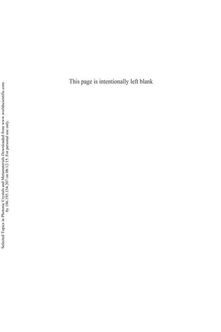 This page is intentionally left blank
Selected
Topics
in
Photonic
Crystals
and
Metamaterials
Downloaded
from
www.worldscientific.com
by
186.195.154.207
on
08/12/15.
For
personal
use
only.
 