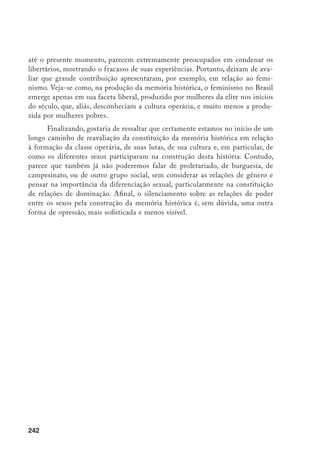 243
Sobre a
Invenção da
Mulata*
Mariza Corrêa**
Para os americanos branco é branco, preto é preto
(e a mulata não é a tal), bicha é bicha,
macho é macho, mulher é mulher...
Caetano Veloso, Americanos
E
ste foi um texto difícil de escrever porque lido aqui com várias questões
cuja relação procuro mostrar mas que têm sido, em geral, abordadas se-
paradamente. O ponto de partida é um tema já tantas vezes tratado (ou
maltratado) nas letras pátrias – a nossa famosa vocação de morenidade
– embora não seja meu objetivo rediscutir a vasta bibliografia produzida pelo me-
nos desde os anos 1930 e sim tratá-la como um pano de fundo de outras questões.
Mas, ao (pretender) discutir a relação entre raça e gênero a partir de uma análise da
figura mítica ou imaginária da mulata, sou obrigada a tratar de modo sumário tanto
as construções textuais sobre raça como as sobre gênero – extremamente diversi-
ficadas internamente – bem como a passar rapidamente pelas transformações que
*		 Publicado originalmente na revista Cadernos Pagu, vol. 6/7, 1996.
N.A	 Uma primeira versão deste artigo foi apresentada no GT Gênero e Raça, XX Reunião Brasileira de
Antropologia e I Conferência: Relações Étnicas e Raciais na América Latina, abril de 1996.
**		 Antropóloga, trabalhou durante trinta anos no Departamento de Antropologia da Unicamp e hoje é pes-
quisadora do Pagu-Núcleo de Estudos de Gênero da mesma universidade. Publicou Antropólogas 
Antropologia, pela Editora UFMG.
 