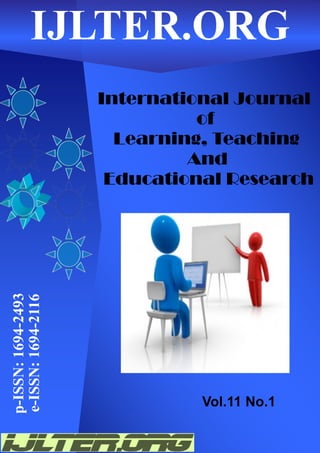International Journal
of
Learning, Teaching
And
Educational Research
p-ISSN:1694-2493
e-ISSN:1694-2116IJLTER.ORG
Vol.11 No.1
 