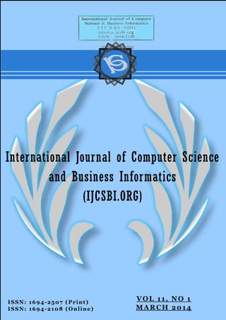 ISSN: 1694-2507 (Print)
ISSN: 1694-2108 (Online)
International Journal of Computer Science
and Business Informatics
(IJCSBI.ORG)
VOL 11, NO 1
MARCH 2014
 