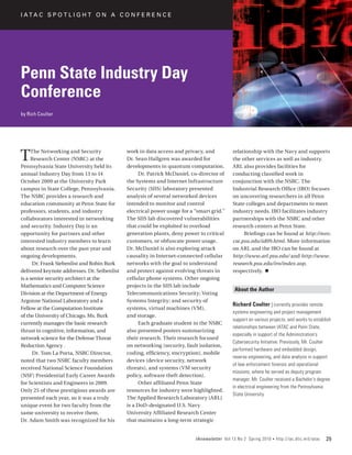 I ATA C S P O T L I G H T O N A C O N F E R E N C E




Penn State Industry Day
Conference
by Rich Coulter




T    The Networking and Security
     Research Center (NSRC) at the
Pennsylvania State University held its
                                              work in data access and privacy, and
                                              Dr. Sean Hallgren was awarded for
                                              developments in quantum computation.
                                                                                            relationship with the Navy and supports
                                                                                            the other services as well as industry.
                                                                                            ARL also provides facilities for
annual Industry Day from 13 to 14                   Dr. Patrick McDaniel, co-director of    conducting classified work in
October 2009 at the University Park           the Systems and Internet Infrastructure       conjunction with the NSRC. The
campus in State College, Pennsylvania.        Security (SIIS) laboratory presented          Industrial Research Office (IRO) focuses
The NSRC provides a research and              analysis of several networked devices         on uncovering researchers in all Penn
education community at Penn State for         intended to monitor and control               State colleges and departments to meet
professors, students, and industry            electrical power usage for a “smart grid.”    industry needs. IRO facilitates industry
collaborators interested in networking        The SIIS lab discovered vulnerabilities       partnerships with the NSRC and other
and security. Industry Day is an              that could be exploited to overload           research centers at Penn State.
opportunity for partners and other            generation plants, deny power to critical          Briefings can be found at http://nsrc.
interested industry members to learn          customers, or obfuscate power usage.          cse.psu.edu/id09.html. More information
about research over the past year and         Dr. McDaniel is also exploring attack         on ARL and the IRO can be found at
ongoing developments.                         causality in Internet-connected cellular      http://www.arl.psu.edu/ and http://www.
      Dr. Frank Siebenlist and Robin Burk     networks with the goal to understand          research.psu.edu/iro/index.asp,
delivered keynote addresses. Dr. Seibenlist   and protect against evolving threats in       respectively. n
is a senior security architect at the         cellular phone systems. Other ongoing
Mathematics and Computer Science              projects in the SIIS lab include
                                                                                             About the Author
Division at the Department of Energy          Telecommunications Security; Voting
Argonne National Laboratory and a             Systems Integrity; and security of
                                                                                            Richard Coulter | currently provides remote
Fellow at the Computation Institute           systems, virtual machines (VM),
                                                                                            systems engineering and project management
of the University of Chicago. Ms. Burk        and storage.
                                                                                            support on various projects, and works to establish
currently manages the basic research                Each graduate student in the NSRC
                                                                                            relationships between IATAC and Penn State,
thrust in cognitive, information, and         also presented posters summarizing
                                                                                            especially in support of the Administration’s
network science for the Defense Threat        their research. Their research focused
                                                                                            Cybersecurity Initiative. Previously, Mr. Coulter
Reduction Agency .                            on networking (security, fault isolation,
                                                                                            performed hardware and embedded design,
      Dr. Tom La Porta, NSRC Director,        coding, efficiency, encryption), mobile
                                                                                            reverse engineering, and data analysis in support
noted that two NSRC faculty members           devices (device security, network
                                                                                            of law enforcement forensic and operational
received National Science Foundation          threats), and systems (VM security
                                                                                            missions, where he served as deputy program
(NSF) Presidential Early Career Awards        policy, software theft detection).
                                                                                            manager. Mr. Coulter received a Bachelor’s degree
for Scientists and Engineers in 2009.               Other affiliated Penn State
                                                                                            in electrical engineering from the Pennsylvania
Only 25 of these prestigious awards are       resources for industry were highlighted.
                                                                                            State University.
presented each year, so it was a truly        The Applied Research Laboratory (ARL)
unique event for two faculty from the         is a DoD-designated U.S. Navy
same university to receive them.              University Affiliated Research Center
Dr. Adam Smith was recognized for his         that maintains a long-term strategic


                                                                           IAnewsletter Vol 13 No 2 Spring 2010   •   http://iac.dtic.mil/iatac   29
 