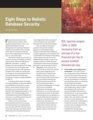 Eight Steps to Holistic
Database Security
by Dr. Ron Ben Natan




F    inancially motivated attacks,
     malfeasance by insiders, and
regulatory requirements such as the
                                                       now being tasked with ensuring that
                                                       critical databases are secure from
                                                       breaches and unauthorized changes.
                                                                                                     SQL injection jumped
Federal Information Security                                Here are eight essential best            134% in 2008,
Management Act-mandated National                       practices that provide a holistic
Institute of Standards and Technology                  approach to both safeguarding                 increasing from an
(NIST) 800-53 standard are driving                     databases and achieving compliance
government organizations to find new                   with key regulations and standards such       average of a few
ways to secure their data.                             as NIST 800-53 and Defense Information
       Most of the world’s sensitive data is           System Agency Security Technical              thousand per day to
stored in commercial database systems                  Implementation Guides as well as the
such as Oracle, Microsoft SQL Server,                  Sarbanes-Oxley Act (SOX), Payment             several hundred
IBM DB2, and Sybase—making                             Card Industry Data Security Standard
databases an increasingly favorite target              (PCI-DSS), and data protection laws:          thousand per day.
for criminals. This may explain why                    ff Discovery—You cannot secure
external attacks such as SQL injection                       what you do not know. You need to       ff   Vulnerability and Configuration
jumped 134% in 2008, increasing from                         have a good mapping of your                  Assessment—You need to assess
an average of a few thousand per day to                      sensitive assets—both of your                the configuration of your databases
several hundred thousand per day,                           database instances and your                   to ensure they do not have security
according to a report recently published                     sensitive data inside the databases.         holes. This includes verifying both
by IBM. [1]                                                  Plus, you should automate the                the way the database is installed on
      To make matters worse, according                      discovery process because the                 the operating system (e.g., checking
to a study published in February 2009 by                     location of sensitive data is                file privileges for database
the Independent Oracle Users Group                          constantly changing due to changes            configuration files and executables)
(IOUG), nearly half of all Oracle users                      such as new or modified                      and configuration options within
are at least two or more patch cycles                       applications and mergers and                  the database itself (such as how
behind in their database patching. [2] In                   acquisitions. In an interesting twist,        many failed logins will result in a
addition, 74% of all Web application                         some discovery tools can also find           locked account, or which privileges
vulnerabilities disclosed in 2008 did not                    malware placed in your database as           have been assigned to critical
even have an available patch by the end                     a result of SQL injection attacks. In         tables). Plus, you need to verify that
of 2008, according to IBM. [3]                              addition to exposing confidential             you are not running database
      Whereas most attention has                             information, SQL injection                   versions with known vulnerabilities.
previously been focused on securing                         vulnerabilities allow attackers to            Traditional network vulnerability
network perimeters and client systems                       embed other attacks inside the                scanners were not designed for this
(e.g., firewalls, IDS/IPS, and anti-virus),                 database that can then be used                because they do not have
we are now entering a new phase where                       against visitors to the Web site.             embedded knowledge about
information security professionals are                                                                    database structures and expected


34   IAnewsletter Vol 13 No 2 Spring 2010   •   http://iac.dtic.mil/iatac
 