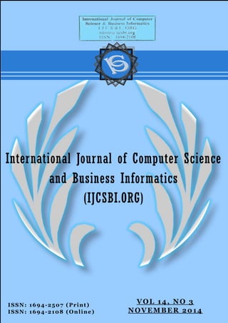 ISSN: 1694-2507 (Print)
ISSN: 1694-2108 (Online)
International Journal of Computer Science
and Business Informatics
(IJCSBI.ORG)
VOL 14, NO 3
NOVEMBER 2014
 