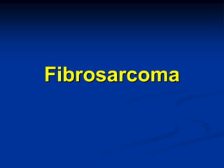 Fibrosarcoma
 