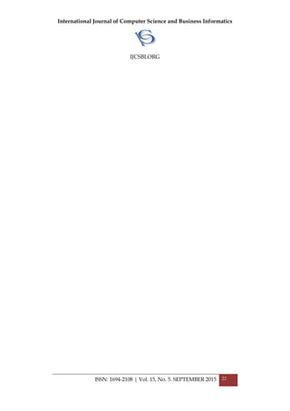 International Journal of Computer Science and Business Informatics
IJCSBI.ORG
ISSN: 1694-2108 | Vol. 15, No. 5. SEPTEMBER 2015 22
 