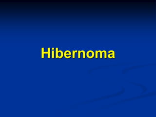 Hibernoma
 