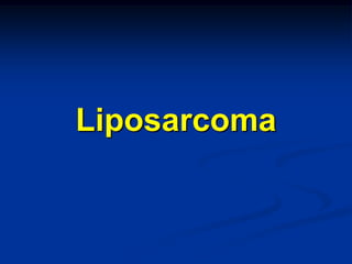 Liposarcoma
 