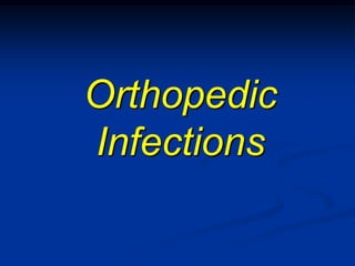 Orthopedic
Infections
 