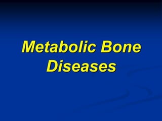 Metabolic Bone
  Diseases
 