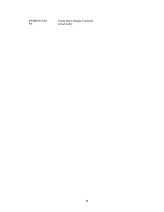 USSTRATCOM United States Strategic Command 
VR virtual-reality 
41 
 