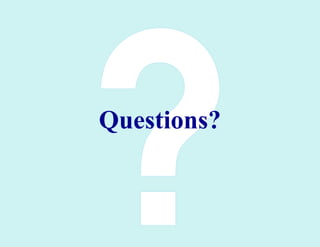 Questions?
 