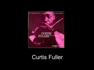 Curtis Fuller
 