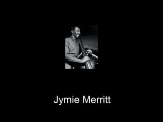 Jymie Merritt
 