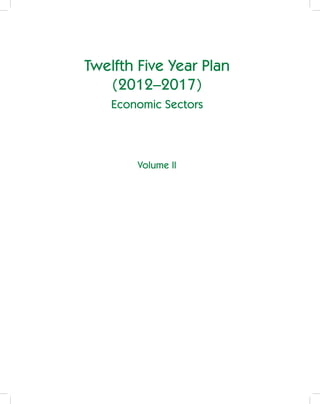 Twelfth Five Year Plan
   (2012–2017)
    Economic Sectors




        Volume II
 