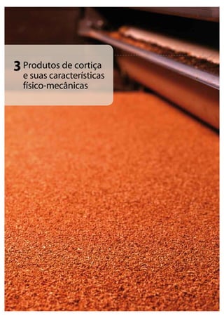 20
Produtos de cortiça
e suas características
físico-mecânicas
3
 