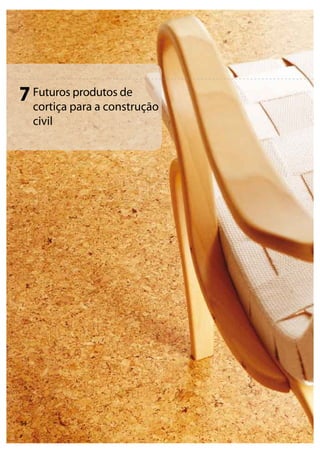 54
Futuros produtos de
cortiça para a construção
civil
7
 