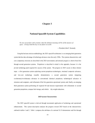 operational and cost per pound is driven toward $200/lb. Further, history shows that the introduction of new 
operational transportation systems opens new markets, which, in 2025, include space exploration, space 
economic resource exploitation, hazardous waste disposal, rapid response commerce, and space settlement. 
For the military, the 2025 spacelift system results in rapid response supporting core competencies at an 
operationally affordable cost. The initial driver of cost reduction is reusability. Other drivers include 
decreased personnel overhead and improved reliability. The remaining solution characteristics described 
16 
above contribute to further cost reductions. 
Life-cycle costs for an MTV wing is comparable to current bomb wing requirements adjusting for 
inflation, but the utility of the vehicle makes it more affordable than maintaining separate mission platforms. 
AS figure 2-4 illustrates, the combination of the solution characteristics (assuming nominal operating costs) 
and operational sortie rate (150-200 sorties/year) has the real potential to achieve $200 per pound payload 
cost for a third generation MTV. 
Source: National Aeronautics and Space Administration, Space Propulsion Plan (Draft), Marshall Space 
Flight Center, 22 January 1996, 8. 
Figure 2-3. Commercial Launch Potential 
 