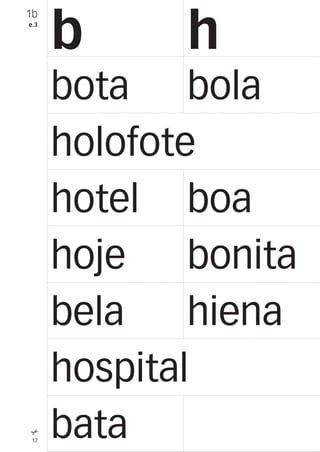 17
1b
e.3
b h
bota bola
holofote
hotel boa
hoje bonita
bela hiena
hospital
bata
 