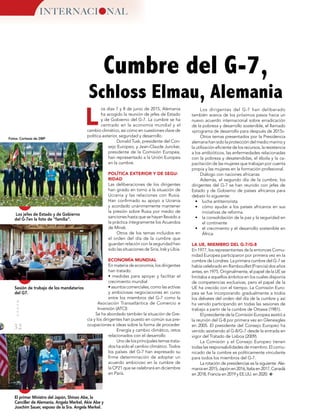 32
MUNDOINTERNACIONAL
L
Cumbre del G-7,
Schloss Elmau, Alemania
Los jefes de Estado y de Gobierno
del G-7en la foto de “familia”.
Sesión de trabajo de los mandatarios
del G7.
El primer Ministro del Japón, Shinzo Abe, la
Canciller de Alemania, Angela Merkel, Akie Abe y
Joachim Sauer, esposo de la Sra. Angela Merkel.
Los dirigentes del G-7 han deliberado
también acerca de los próximos pasos hacia un
nuevo acuerdo internacional sobre erradicación
de la pobreza y desarrollo sostenible, el llamado
«programa de desarrollo para después de 2015».
Otros temas presentados por la Presidencia
alemana han sido la protección del medio marino y
la utilización eficiente de los recursos, la resistencia
a los antibióticos, las enfermedades relacionadas
con la pobreza y desatendidas, el ébola y la ca-
pacitación de las mujeres que trabajan por cuenta
propia y las mujeres en la formación profesional.
Diálogo con naciones africanas
Además, el segundo día de la cumbre, los
dirigentes del G-7 se han reunido con jefes de
Estado y de Gobierno de países africanos para
debatir lo siguiente:
•	 lucha antiterrorista
•	 cómo ayudar a los países africanos en sus
iniciativas de reforma
•	 la consolidación de la paz y la seguridad en
el continente
•	 el crecimiento y el desarrollo sostenible en
África
LA UE, MIEMBRO DEL G-7/G-8
En 1977, los representantes de la entonces Comu-
nidad Europea participaron por primera vez en la
cumbre de Londres. La primera cumbre del G-7 se
había celebrado en Rambouillet (Francia) dos años
antes, en 1975. Originalmente, el papel de la UE se
limitaba a aquellos ámbitos en los cuales disponía
de competencias exclusivas, pero el papel de la
UE ha crecido con el tiempo. La Comisión Euro-
pea se fue incorporando gradualmente a todos
los debates del orden del día de la cumbre y así
ha venido participando en todas las sesiones de
trabajo a partir de la cumbre de Ottawa (1981).
El presidente de la Comisión Europea asistió a
la reunión del G-8 por primera vez en Gleneagles
en 2005. El presidente del Consejo Europeo ha
venido asistiendo al G-8/G-7 desde la entrada en
vigor del Tratado de Lisboa (2009).
La Comisión y el Consejo Europeo tienen
todas las responsabilidades de miembro. El comu-
nicado de la cumbre es políticamente vinculante
para todos los miembros del G-7.
La rotación de presidencias es la siguiente: Ale-
maniaen2015,Japónen2016,Italiaen2017,Canadá
en 2018, Francia en 2019 y EE.UU. en 2020.
INTERNACI NAL
os días 7 y 8 de junio de 2015, Alemania
ha acogido la reunión de jefes de Estado
y de Gobierno del G-7. La cumbre se ha
centrado en la economía mundial y el
cambio climático, así como en cuestiones clave de
política exterior, seguridad y desarrollo.
Donald Tusk, presidente del Con-
sejo Europeo, y Jean-Claude Juncker,
presidente de la Comisión Europea,
han representado a la Unión Europea
en la cumbre.
POLÍTICA EXTERIOR Y DE SEGU-
RIDAD
Las deliberaciones de los dirigentes
han girado en torno a la situación de
Ucrania y las relaciones con Rusia.
Han confirmado su apoyo a Ucrania
y acordado unánimemente mantener
la presión sobre Rusia por medio de
sanciones hasta que se hayan llevado a
la práctica íntegramente los Acuerdos
de Minsk.
Otros de los temas incluidos en
el orden del día de la cumbre que
guardan relación con la seguridad han
sido las situaciones de Siria, Irak y Libia.
ECONOMÍA MUNDIAL
En materia de economía, los dirigentes
han tratado:
• medidas para apoyar y facilitar el
crecimiento mundial
• asuntos comerciales, como las activas
y ambiciosas negociaciones en curso
entre los miembros del G-7 como la
Asociación Transatlántica de Comercio e
Inversión (ATCI)
Se ha abordado también la situación de Gre-
cia y los dirigentes han puesto en común sus pre-
ocupaciones e ideas sobre la forma de proceder.
Energía y cambio climático, retos
relacionados con el desarrollo
Uno de los principales temas trata-
dos ha sido el cambio climático. Todos
los países del G-7 han expresado su
firme determinación de adoptar un
acuerdo ambicioso en la cumbre de
la CP21 que se celebrará en diciembre
en París.
Fotos: Cortesía de DBP
 