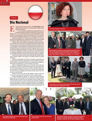 44
MUNDOINTERNACIONAL
Beata Wojna, Embajadora de Polonia.
Malkhaz Mikeldaze, Embajador de Georgia, Miguel Angel Otero Tamayo,
Aitzaz Ahmed, Embajador de Pakistán, Muftah, Altayar, Embajador de
Libia, Eduard Malayán, Embajador de Rusia, Zhiri J. Gana, Embajador de
Nigeria, Ilgar Muhktarov, Embajador de Azerbaiyán y Lic. Javier Vega.
Tukasa Godzina, Anna Panczocha, Milosa Labeda, Pawel Wozng, Andrzej
Lisowshi y Beata Wojna, Embajadora de Polonia.
Aitzaz Ahmed, Embajador de Pakistán, Catalino Dilem, Embajador
de Filipinas, Tim George, Embajador de Australia, Yusra Khan,
Embajador de Indonesia y Dr. Chun Beeho, Embajador de Corea.
Alberto Stebelski, Cónsul Honorario de Polonia
y Cristina Urrutia.
Viktor Elbling, Embajador de Alemania y Dolf Hogewoning,
Embajador de los Países Bajos
Polonia
E
l pasado mes de mayo la Excma. Sra. Beata Wojna, Emba-
jadora de Polonia ofreció una recepción para celebrar el Día
Nacional de Polonia.
En su intervención la diplomática polaca señaló que el 5
de mayo se celebra el día de la Constitución Polaca, promul-
gada en 1791, “en un intento de reformar el país y salvaguardar la inde-
pendencia amenazada por políticos expansionistas de los tres imperios
que por entonces rodeaban a Polonia: el ruso, el prusiano y el austriaco“.
Señaló la Embajadora de Polonia que para México el 5 de mayo
también es día de festejos, por la celebración del aniversario de la batalla
de Puebla en 1862, siendo aquella victoria un gran símbolo de lucha.
Subrayó la Excma. Sra. Wojna que la defensa constante de la integri-
dad territorial y de la soberanía es sin duda este aspecto de la historia que
une a los polacos y a los mexicanos. Mencionó que Polonia y México son
muy similares en muchos aspectos, por compartir experiencias por “las ve-
cindades difíciles, por los regímenes autoritarios largos por las transiciones
democráticasrelativamenterecientes“.Asimismo,dijo:“formamospartede
la misma comunidad de los estados que apoyan los valores democráticos
y universales y defienden la economía de mercado, amamos la libertad y
somospartidariosdellibremovimientodelaspersonas,bienesycapitales”.
Al referirse al presente señaló el gran significado del Acuerdo Global
Unión Europea y México, que subrayó “es la espina dorsal de nuestras
relaciones“.
Recalcó la Embajadora de Polonia la excelente cooperación que
nuestros países tienen en las organizaciones internacionales, los crecien-
tes intercambios comerciales e inversiones, la cooperación académica e
intercambios estudiantiles y el turismo también en aumento.
Afirmó la Embajadora Wojna que “la evolución de las relaciones
entre México y Polonia en las últimas décadas es más que positiva pero
al mismo tiempo después de esta año y medio de intenso trabajo, veo
que necesitamos conocernos mucho más e ir más allá de las viejas ideas
de cómo somos, para destapar todo el potencial que existe en las rela-
ciones de nuestros países“.
Recalcó la recién visita del Canciller Meade a Polonia misma que
“marca una nueva apertura en las relaciones entre nuestros países",
Finalizó recordando que “México es nuestro socio clave en América
Latina, tanto en términos políticos como económicos.” Señaló Grzegorz
Schetyna durante la reunión de los dos cancilleres, de Polonia y México que
“nos une mucho y ahora es un buen momento para aprovechar el potencial
de la economía polaca y mexicana y el impacto que tienen los dos países en
sus respectivas regiones. “Brindó la Embajadora de Polonia para que México
y Polonia marchen “al mismo ritmo, a pesar de la distancia que nos separa”.
Día Nacional
 