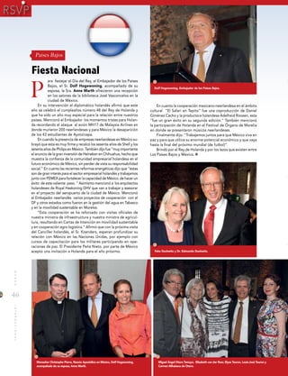 46
MUNDOINTERNACIONAL
Dolf Hogewoning, Embajador de los Países Bajos.
Yoke Duckwitz y Dr. Edmundo Duckwitz.
Miguel Ángel Otero Tamayo, Elisabeth van der Roer, Elyse Touron, Louis-José Touron y
Carmen Mihalascu de Otero.
Monseñor Christophe Pierre, Nuncio Apostólico en México, Dolf Hogewoning,
acompañado de su esposa, Anne Marth.
P
ara festejar el Día del Rey, el Embajador de los Países
Bajos, el Sr. Dolf Hogewoning, acompañado de su
esposa, la Sra. Anne Marth ofrecieron una recepción
en los salones de la biblioteca José Vasconcelos en la
ciudad de México.
En su intervención el diplomático holandés afirmó que este
año se celebró el cumpleaños número 48 del Rey de Holanda y
que ha sido un año muy especial para la relación entre nuestros
países. Mencionó el Embajador los momentos tristes para Holan-
da recordando el ataque al avión MH17 de Malaysia Airlines en
donde murieron 200 neerlandeses y para México la desaparición
de los 43 estudiantes de Ayotzinapa.
En cuando la presencia de empresas neerlandesas en México su-
brayó que esta es muy firme y recalcó los sesenta años de Shell y los
setenta años de Philips en México. También dijo fue “muy importante
el anuncio de la gran inversión de Heineken en Chihuahua, hecho que
muestra la confianza de la comunidad empresarial holandesa en el
futuro económico de México, sin perder de vista su responsabilidad
social.” En cuanto las recientes reformas energéticas dijo que “estas
son de gran interés para el sector empresarial holandés y trabajamos
junto con PEMEX para fortalecer la capacidad de México de hacer un
éxito de este valiente paso. “ Asimismo mencionó a los arquitectos
holandeses de Royal Haskoning DHV que van a trabajar y asesorar
en el proyecto del aeropuerto de la ciudad de México. Mencionó
el Embajador neerlandés varios proyectos de cooperación con el
DF y otros estados como fueron en la gestión del agua en Tabasco
y en la movilidad sustentable en Morelos.
“Esta cooperación se ha reforzado con visitas oficiales de
nuestra ministra de infraestructura y nuestra ministra de agricul-
tura, resultando en Cartas de Intención en movilidad sustentable
y en cooperación agro logística.” Afirmó que con la próxima visita
del Canciller holandés, el Sr. Koenders, esperan profundizar su
relación con México en las Naciones Unidas, por ejemplo con
cursos de capacitación para los militares participando en ope-
raciones de paz. El Presidente Peña Nieto, por parte de México
acepto una invitación a Holanda para el año próximo.
Fiesta Nacional
Países Bajos
En cuanto la cooperación mexicano-neerlandesa en el ámbito
cultural “El Safari en Tepito” fue una coproducción de Daniel
Giménez Cacho y la productora holandesa Adelheid Roosen, esta
“fue un gran éxito en su segunda edición.” También mencionó
la participación de Holanda en el Festival de Órgano de Morelia
en donde se presentaron músicos neerlandeses.
Finalmente dijo: “Trabajemos juntos para que México viva en
paz y para que utilice su enorme potencial económico y que vaya
hasta la final del próximo mundial (de futbol)”.
Brindó por el Rey de Holanda y por los lazos que existen entre
Los Países Bajos y México.
 