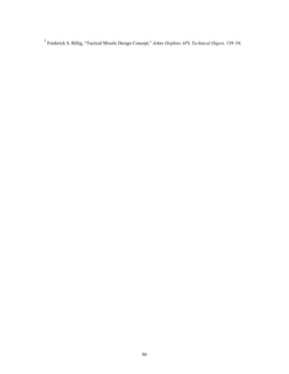 1 Frederick S. Billig, “Tactical Missile Design Concept,” Johns Hopkins APL Technical Digest, 139–54. 
86 
 