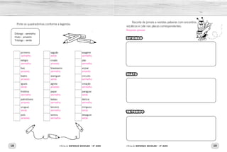 18 19Oficina de REFORÇO ESCOLAR – 4O
ANO Oficina de REFORÇO ESCOLAR – 4O
ANO
Recorte de jornais e revistas palavras com encontros
vocálicos e cole nas placas correspondentes:
DITONGO
HIATO
TRITONGO
Pinte os quadradinhos conforme a legenda:
Ditongo - vermelho
Hiato - amarelo
Tritongo - verde
primeiro
relógio
baú
teatro
iguais
história
patriotismo
uruguai
país
saguão
criado
travesseiro
averiguei
agiota
papai
bebeu
terceiro
sentou
exagerei
pão
enjoar
circuito
coração
paraguai
delícia
minguou
desaguei
Resposta pessoal.
vermelho
vermelho
amarelo
amarelo
verde
vermelho
amarelo
verde
amarelo
verde
amarelo
vermelho
verde
amarelo
vermelho
vermelho
vermelho
vermelho
vermelho
vermelho
amarelo
vermelho
vermelho
verde
vermelho
verde
verde
 