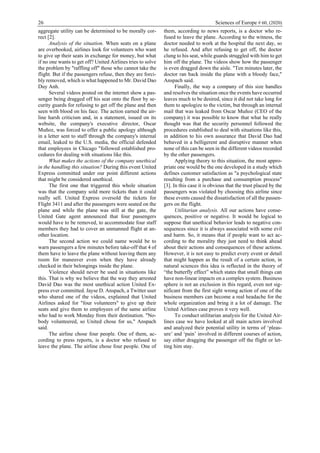 26 Sciences of Europe # 60, (2020)
aggregate utility can be determined to be morally cor-
rect [2].
Analysis of the situation. When seats on a plane
are overbooked, airlines look for volunteers who want
to give up their seats in exchange for money, but what
if no one wants to get off? United Airlines tries to solve
the problem by "raffling off" those who cannot take the
flight. But if the passengers refuse, then they are forci-
bly removed, which is what happened to Mr. David Dao
Duy Anh.
Several videos posted on the internet show a pas-
senger being dragged off his seat onto the floor by se-
curity guards for refusing to get off the plane and then
seen with blood on his face. The action earned the air-
line harsh criticism and, in a statement, issued on its
website, the company's executive director, Oscar
Muñoz, was forced to offer a public apology although
in a letter sent to staff through the company's internal
email, leaked to the U.S. media, the official defended
that employees in Chicago "followed established pro-
cedures for dealing with situations like this.
What makes the actions of the company unethical
in the handling this situation? During this event United
Express committed under our point different actions
that might be considered unethical.
The first one that triggered this whole situation
was that the company sold more tickets than it could
really sell. United Express oversold the tickets for
Flight 3411 and after the passengers were seated on the
plane and while the plane was still at the gate, the
United Gate agent announced that four passengers
would have to be removed, to accommodate four staff
members they had to cover an unmanned flight at an-
other location.
The second action we could name would be to
warn passengers a few minutes before take-off that 4 of
them have to leave the plane without leaving them any
room for maneuver even when they have already
checked in their belongings inside the plane.
Violence should never be used in situations like
this. That is why we believe that the way they arrested
David Dao was the most unethical action United Ex-
press ever committed. Jayse D. Anspach, a Twitter user
who shared one of the videos, explained that United
Airlines asked for "four volunteers" to give up their
seats and give them to employees of the same airline
who had to work Monday from their destination. "No-
body volunteered, so United chose for us," Anspach
said.
The airline chose four people. One of them, ac-
cording to press reports, is a doctor who refused to
leave the plane. The airline chose four people. One of
them, according to news reports, is a doctor who re-
fused to leave the plane. According to the witness, the
doctor needed to work at the hospital the next day, so
he refused. And after refusing to get off, the doctor
clung to his seat, while guards struggled with him to get
him off the plane. The videos show how the passenger
is even dragged down the aisle. "Ten minutes later, the
doctor ran back inside the plane with a bloody face,"
Anspach said.
Finally, the way a company of this size handles
and resolves the situation once the events have occurred
leaves much to be desired, since it did not take long for
them to apologize to the victim, but through an internal
mail that was leaked from Oscar Muñoz (CEO of the
company) it was possible to know that what he really
thought was that the security personnel followed the
procedures established to deal with situations like this,
in addition to his own assurance that David Dao had
behaved in a belligerent and disruptive manner when
none of this can be seen in the different videos recorded
by the other passengers.
Applying theory to this situation, the most appro-
priate one would be the one developed in a study which
defines customer satisfaction as "a psychological state
resulting from a purchase and consumption process"
[3]. In this case it is obvious that the trust placed by the
passengers was violated by choosing this airline since
these events caused the dissatisfaction of all the passen-
gers on the flight.
Utilitarian analysis. All our actions have conse-
quences, positive or negative. It would be logical to
suppose that unethical behavior leads to negative con-
sequences since it is always associated with some evil
and harm. So, it means that if people want to act ac-
cording to the morality they just need to think ahead
about their actions and consequences of these actions.
However, it is not easy to predict every event or detail
that might happen as the result of a certain action, in
natural sciences this idea is reflected in the theory of
“the butterfly effect” which states that small things can
have non-linear impacts on a complex system. Business
sphere is not an exclusion in this regard, even not sig-
nificant from the first sight wrong action of one of the
business members can become a real headache for the
whole organization and bring it a lot of damage. The
United Airlines case proves it very well.
To conduct utilitarian analysis for the United Air-
lines case we have looked at all main actors involved
and analyzed their potential utility in terms of ‘pleas-
ure’ and ‘pain’ involved in different courses of action,
say either dragging the passenger off the flight or let-
ting him stay.
 