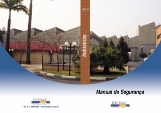 Vol. VVol. V
IndústriasIndústrias
Manual de Segurança
Tel. (11) 5592-5592 / www.fortknox.com.br
 